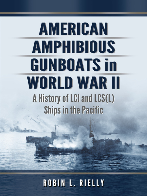 Title details for American Amphibious Gunboats in World War II by Robin L. Rielly - Available
